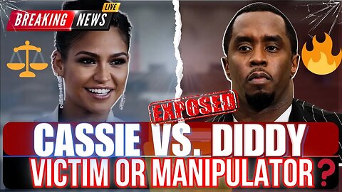 Cassie vs Diddy: Victim or Gold Digger? Breaking Down the Truth