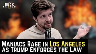 Maniacs Rage in Los Angeles as Trump Enforces the Law