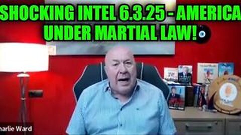 Charlie Ward: Shocking Intel 6.3.25 - America Under Martial Law!