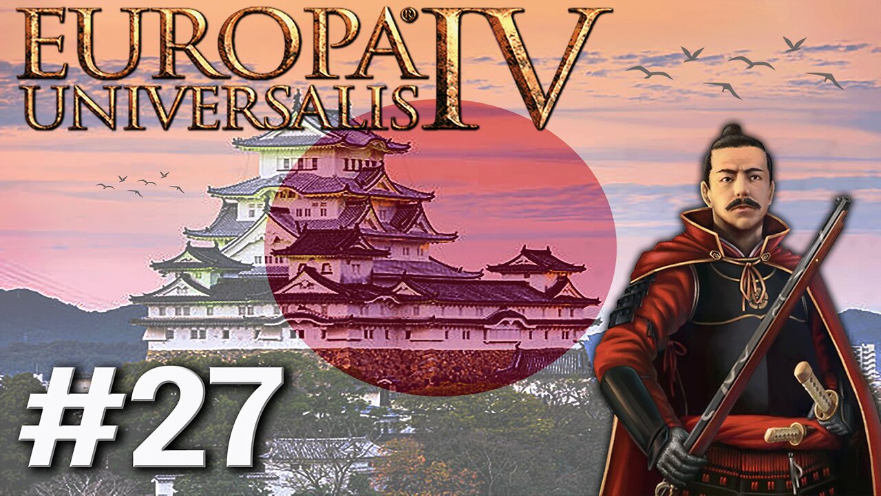 Europa Universalis IV - Japan (1.37.5.0), A Good Late Game Challenge! #27