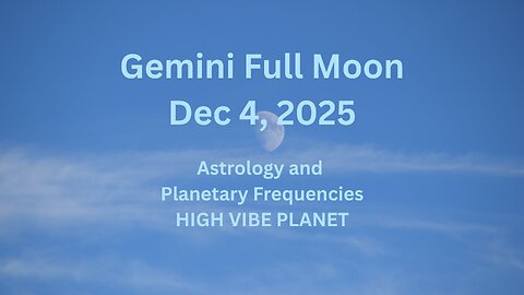 Gemini Full Moon Dec 4 ’25 Astrology and Frequencies #astrology #highvibe #frequencies