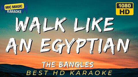 WALK LIKE AN EGYPTIAN - THE BANGLES (HD KARAOKE VERSION)