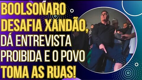 URGENTE: Bolsonaro desafia ordem de Xandão, dá entrevista proibida e o povo toma as ruas!