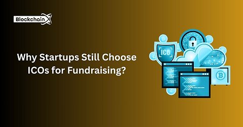 Why Startups Still Choose ICOs for Fundraising? 