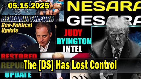 X22 Report. Situation Update 5/15/25. Judy Byington. Restored Republic via a GCR - The [DS] Has Lost Control