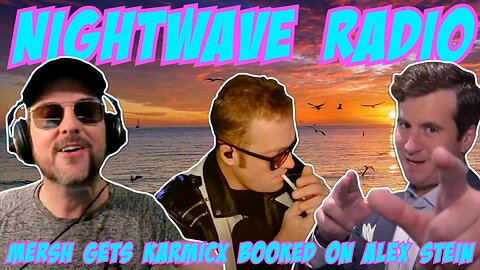 Nightwave Radio: Mersh Gets KarmicX Booked on Alex Stein's Blaze TV Show