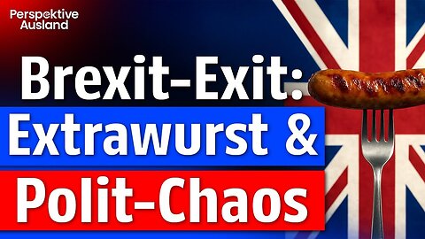 🔥Exit vom Brexit? Britische (Extra)-Würste & politisches Chaos! 🇬🇧