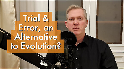 Trial and Error, an Alternative to Evolution? [podcast #39]