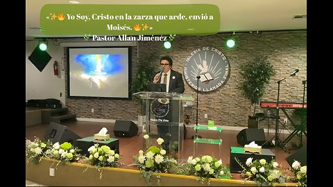 «✨🔥 Yo Soy, Cristo en la zarza que arde, envió a Moisés. 🔥✨» 🌿 Pastor Allan Jiménez 🌿