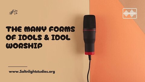 The Many Forms of Idols & Idol Worship Episode#12