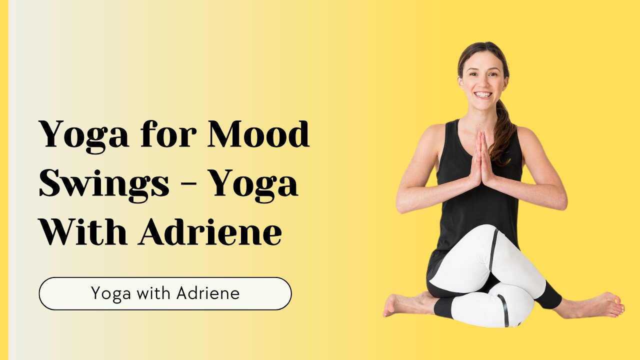 Yoga for Mood Swings - Yoga With Adriene