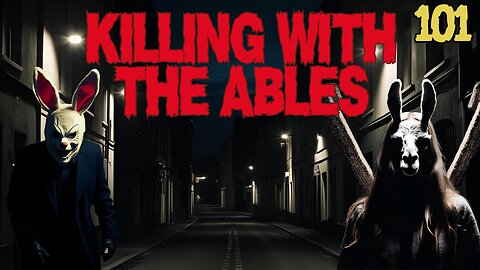 Killin' with the Ables Ep. 101