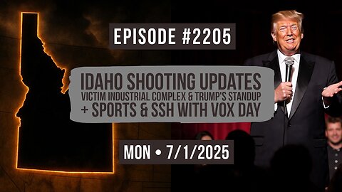 Owen Benjamin | #2205 Idaho Shooting Updates, Victim Industrial Complex & Trump's Standup + Sports & SSH With Vox