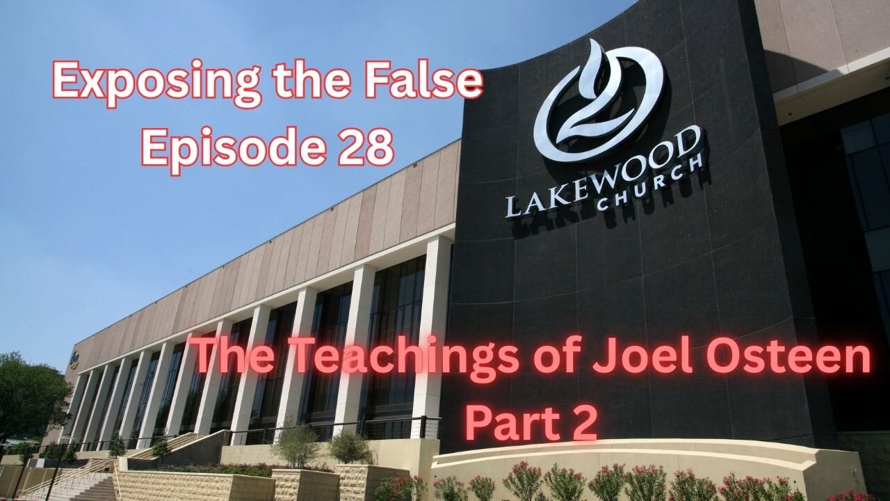 Exposing the False Episode 28 Joel Osteen's Teachings Part 2