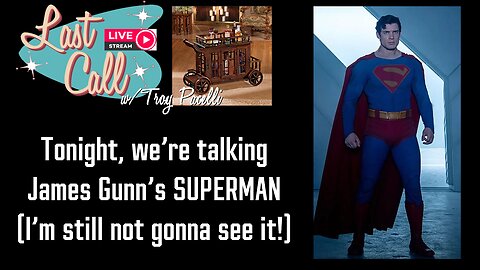 Last Call – James Gunn’s SUPERMAN; Let’s Talk About This…