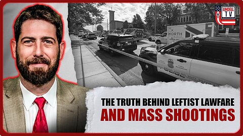 The Truth Behind Leftist Lawfare and Mass Shootings