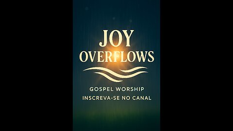Joy Overflows GOSPEL WORSHIP