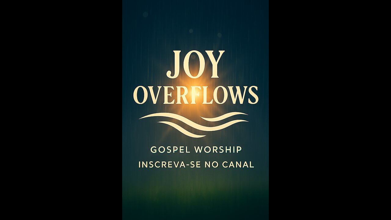 Joy Overflows GOSPEL WORSHIP