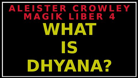 What is Dhyana? Liber 4