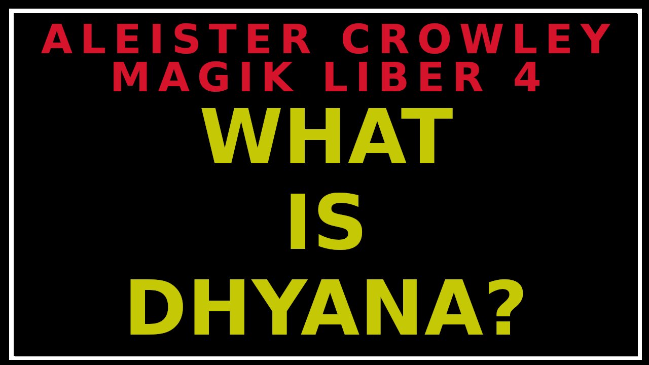 What is Dhyana? Liber 4