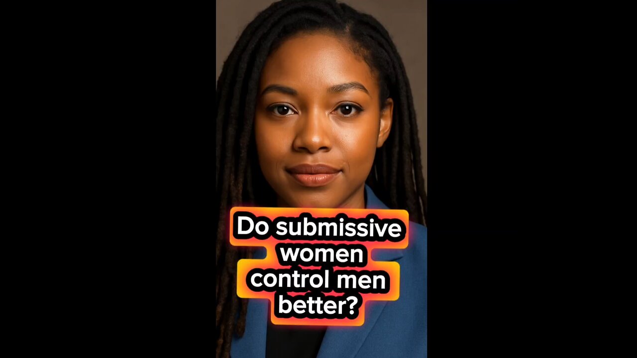Do submissive women control men better?