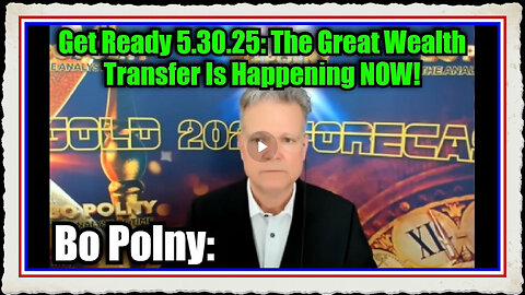 Bo Polny Get Ready 5.30.25 The Great Wealth Transfer Is Happening NOW!