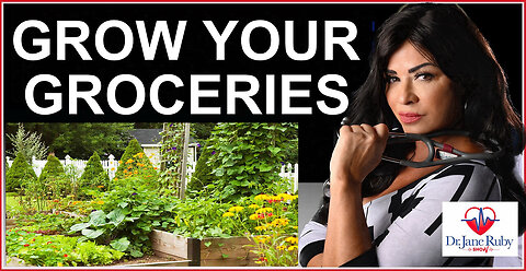 GROW YOUR OWN GROCERIES, BEFORE IT'S TOO LATE | Dr. Jane Ruby