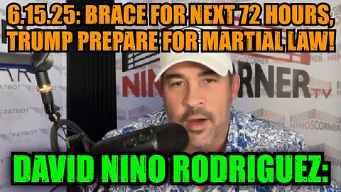 David Nino Rodriguez: 6.15.25: Brace For Next 72 Hours, Trump Prepare for Martial Law!