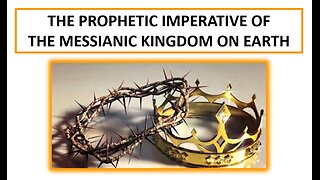 The Prophetic Imperative of the Messianic Kingdom on Earth | LifeStory Church