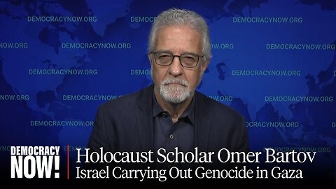 Holocaust Scholar Omer Bartov: Yes, Israel Is Carrying Out a Genocide in Gaza
