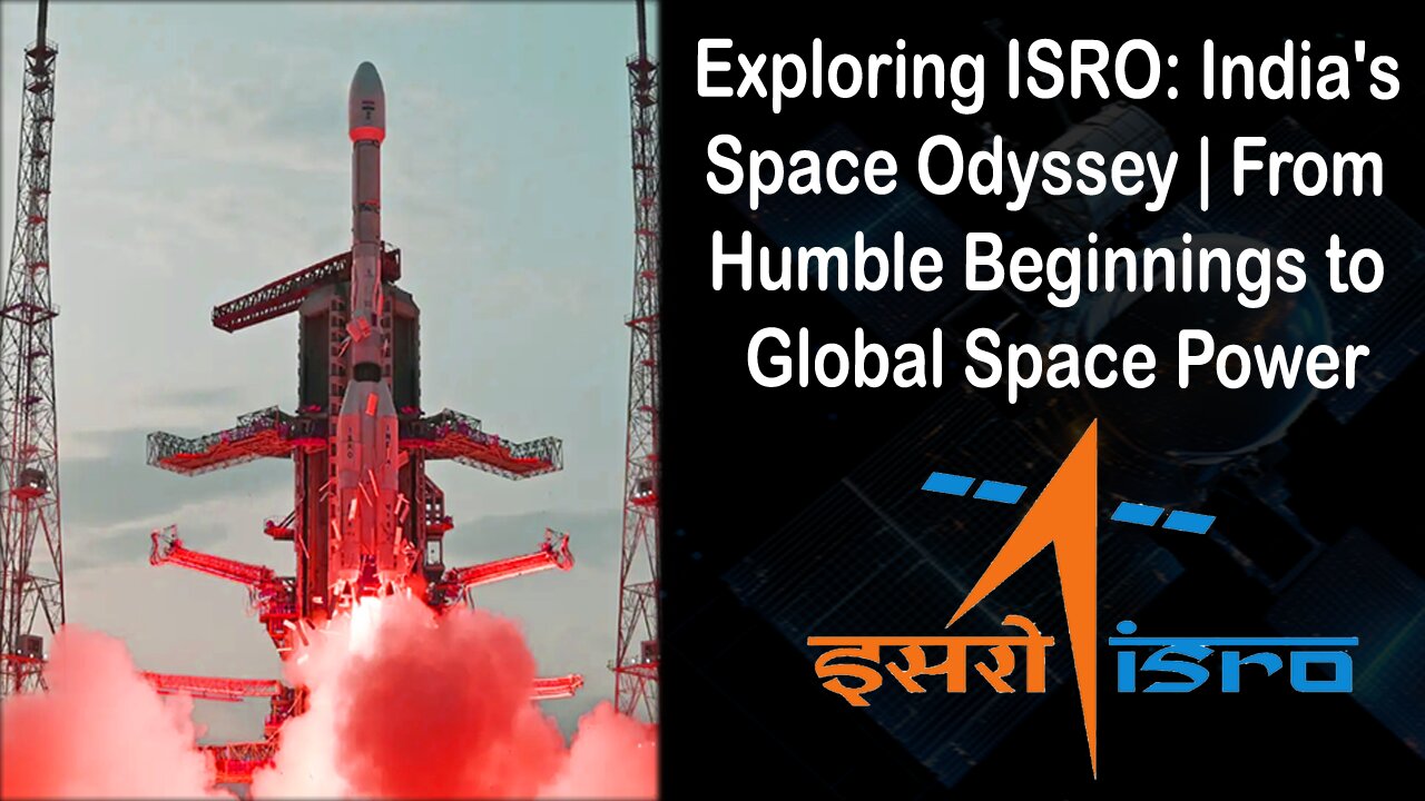 Exploring ISRO India's Space Odyssey: From Humble Beginnings to Global Space Power