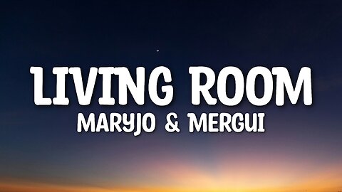 Maryjo & Mergui - Living Room (Lyrics)