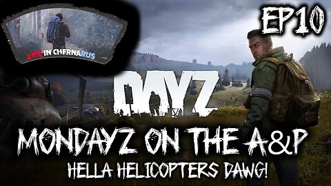 MonDayZ with the A&P - EP 10 Hella Helicopters