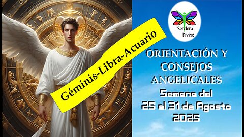 geminis😊 ORIENTACIÓN Y CONSEJOS ANGELICALES 😊 Semana del 25 al 31 de Agosto 2025
