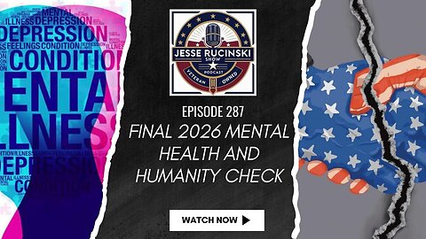 Final 2026 Mental Health and Humanity Check (Episode 287)
