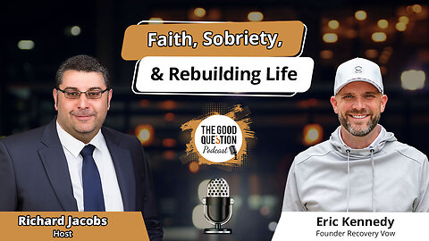 From Brokenness to Belief: Eric Kennedy on Faith, Sobriety, & Rebuilding Life