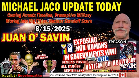 Michael Jaco & Juan O Savin Situation Update Aug 15: "Coming Arrests Timeline, Preemptive Military