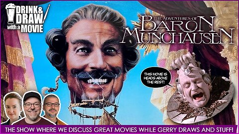 Movie Geeks Discuss Terry Gilliam's Children's Fantasy THE ADVENTURES OF BARON MUNCHAUSEN (1988)