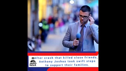 After crash that killed close friends, Anthony Joshua took swift steps to support families. #japd