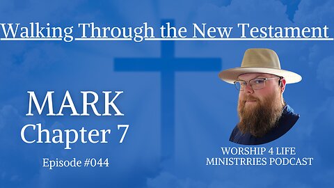 Walking Through the New Testament: Mark Chapter 7