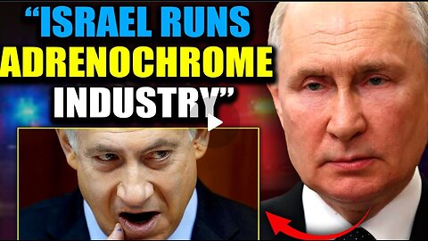 Putin Exposes Israeli Child Trafficking Network Supplying Adrenochrome to Hollywood and DC