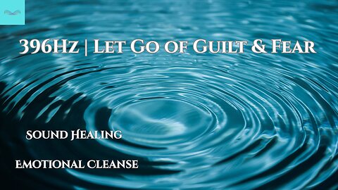 396Hz Solfeggio Frequency | Release Guilt & Fear | 1-Hour Sound Bath for Healing