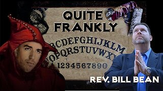 Quite Frankly Ep. 9: "The New Ouija Board & Musk CRASHES OUT" ft Rev. Bill Bean 6/6/25