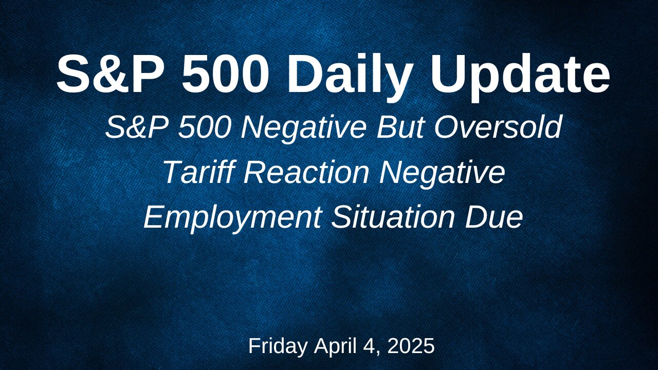 S&P 500 Daily Update for Friday April 4, 2025