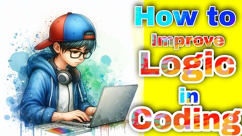 How to improve logic in Coding? कोडिंग में लॉजिक कैसे विकसित करे?