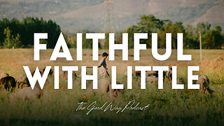 Faithful with Little | The Good Way Podcast