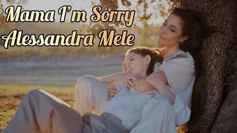 Alessandra Mele - Mama I’m Sorry (Official Video)