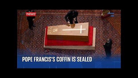 Pope Francis’s coffin is sealed in private ceremony ahead of funeral