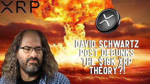 David Schwartz Post Debunks The $10K XRP Theory?!