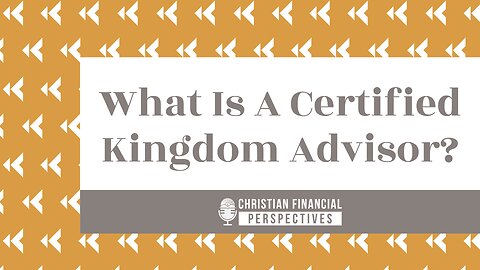 120 - What is a Certified Kingdom Advisor